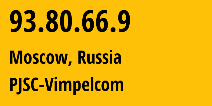 IP address 93.80.66.9 (Moscow, Moscow, Russia) get location, coordinates on map, ISP provider AS8402 PJSC-Vimpelcom // who is provider of ip address 93.80.66.9, whose IP address