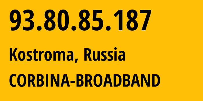 IP-адрес 93.80.85.187 (Кострома, Костромская Область, Россия) определить местоположение, координаты на карте, ISP провайдер AS8402 CORBINA-BROADBAND // кто провайдер айпи-адреса 93.80.85.187