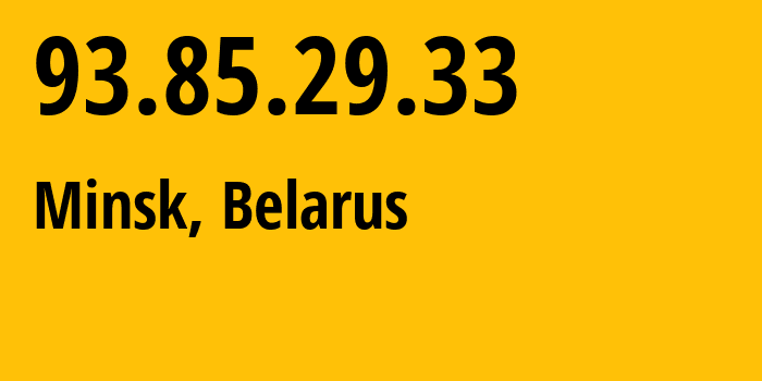 IP-адрес 93.85.29.33 (Минск, Минск, Беларусь) определить местоположение, координаты на карте, ISP провайдер AS6697 Republican-Unitary-Telecommunication-Enterprise-Beltelecom // кто провайдер айпи-адреса 93.85.29.33