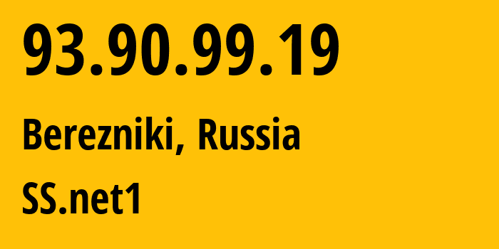 IP address 93.90.99.19 (Berezniki, Perm Krai, Russia) get location, coordinates on map, ISP provider AS48642 SS.net1 // who is provider of ip address 93.90.99.19, whose IP address