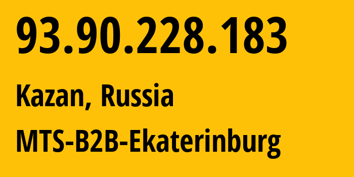 IP-адрес 93.90.228.183 (Казань, Татарстан, Россия) определить местоположение, координаты на карте, ISP провайдер AS8359 MTS-B2B-Ekaterinburg // кто провайдер айпи-адреса 93.90.228.183