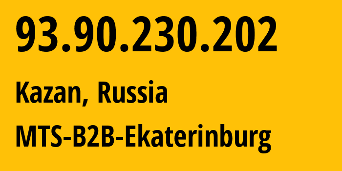 IP-адрес 93.90.230.202 (Казань, Татарстан, Россия) определить местоположение, координаты на карте, ISP провайдер AS8359 MTS-B2B-Ekaterinburg // кто провайдер айпи-адреса 93.90.230.202