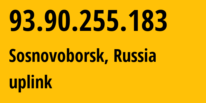 IP address 93.90.255.183 (Sosnovoborsk, Krasnoyarsk Krai, Russia) get location, coordinates on map, ISP provider AS12389 uplink // who is provider of ip address 93.90.255.183, whose IP address