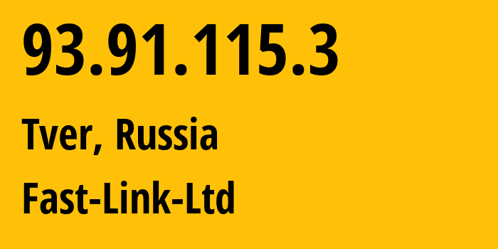 IP address 93.91.115.3 (Tver, Tver Oblast, Russia) get location, coordinates on map, ISP provider AS47562 Fast-Link-Ltd // who is provider of ip address 93.91.115.3, whose IP address