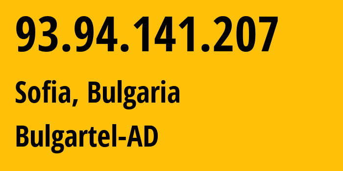 IP address 93.94.141.207 (Sofia, Sofia-Capital, Bulgaria) get location, coordinates on map, ISP provider AS44814 Bulgartel-AD // who is provider of ip address 93.94.141.207, whose IP address