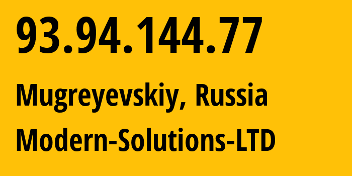 IP address 93.94.144.77 (Mugreyevskiy, Ivanovo Oblast, Russia) get location, coordinates on map, ISP provider AS44020 Modern-Solutions-LTD // who is provider of ip address 93.94.144.77, whose IP address