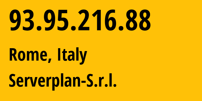 IP address 93.95.216.88 (Rome, Lazio, Italy) get location, coordinates on map, ISP provider AS52030 Serverplan-S.r.l. // who is provider of ip address 93.95.216.88, whose IP address