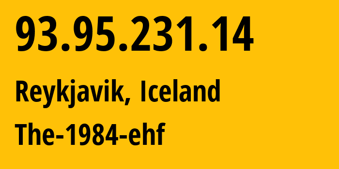 IP-адрес 93.95.231.14 (Рейкьявик, Хёвюдборгарсвайдид, Исландия) определить местоположение, координаты на карте, ISP провайдер AS44925 The-1984-ehf // кто провайдер айпи-адреса 93.95.231.14