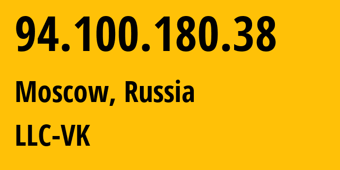 IP-адрес 94.100.180.38 (Москва, Москва, Россия) определить местоположение, координаты на карте, ISP провайдер AS47764 LLC-VK // кто провайдер айпи-адреса 94.100.180.38