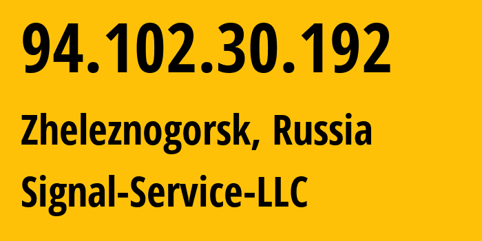 IP address 94.102.30.192 (Zheleznogorsk, Kursk Oblast, Russia) get location, coordinates on map, ISP provider AS42514 Signal-Service-LLC // who is provider of ip address 94.102.30.192, whose IP address