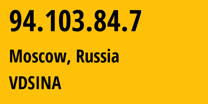 IP address 94.103.84.7 (Moscow, Moscow, Russia) get location, coordinates on map, ISP provider AS48282 VDSINA // who is provider of ip address 94.103.84.7, whose IP address