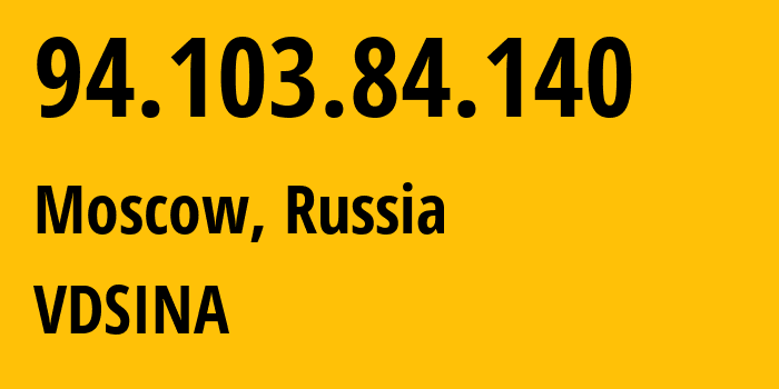 IP-адрес 94.103.84.140 (Москва, Москва, Россия) определить местоположение, координаты на карте, ISP провайдер AS48282 VDSINA // кто провайдер айпи-адреса 94.103.84.140