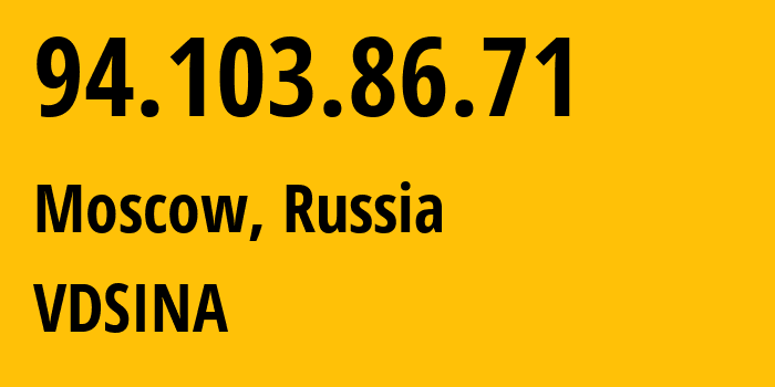 IP address 94.103.86.71 (Moscow, Moscow, Russia) get location, coordinates on map, ISP provider AS48282 VDSINA // who is provider of ip address 94.103.86.71, whose IP address