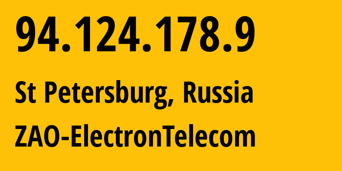 IP address 94.124.178.9 (St Petersburg, St.-Petersburg, Russia) get location, coordinates on map, ISP provider AS42065 ZAO-ElectronTelecom // who is provider of ip address 94.124.178.9, whose IP address