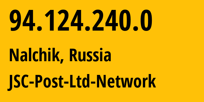 IP address 94.124.240.0 (Nalchik, Kabardino-Balkariya Republic, Russia) get location, coordinates on map, ISP provider AS12494 JSC-Post-Ltd-Network // who is provider of ip address 94.124.240.0, whose IP address