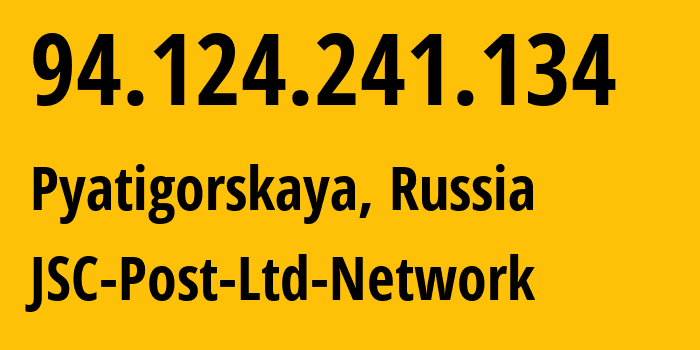 IP-адрес 94.124.241.134 (Пятигорская, Краснодарский край, Россия) определить местоположение, координаты на карте, ISP провайдер AS12494 JSC-Post-Ltd-Network // кто провайдер айпи-адреса 94.124.241.134
