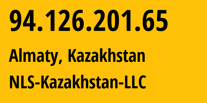 IP-адрес 94.126.201.65 (Алматы, Алматы, Казахстан) определить местоположение, координаты на карте, ISP провайдер AS200590 NLS-Kazakhstan-LLC // кто провайдер айпи-адреса 94.126.201.65