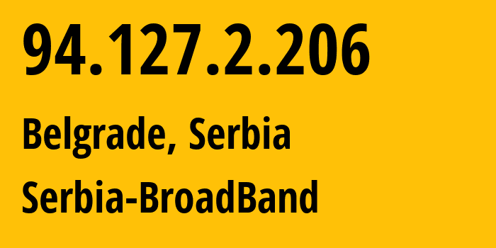 IP-адрес 94.127.2.206 (Белград, Центральная Сербия, Сербия) определить местоположение, координаты на карте, ISP провайдер AS31042 Serbia-BroadBand // кто провайдер айпи-адреса 94.127.2.206