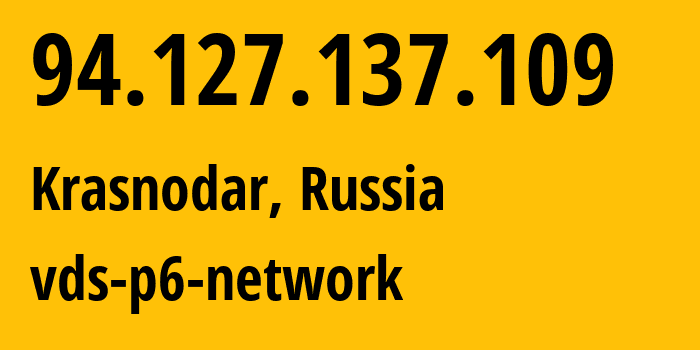 IP address 94.127.137.109 (Krasnodar, Krasnodar Krai, Russia) get location, coordinates on map, ISP provider AS39238 vds-p6-network // who is provider of ip address 94.127.137.109, whose IP address