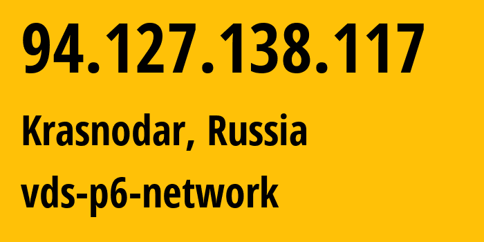 IP address 94.127.138.117 (Krasnodar, Krasnodar Krai, Russia) get location, coordinates on map, ISP provider AS39238 vds-p6-network // who is provider of ip address 94.127.138.117, whose IP address