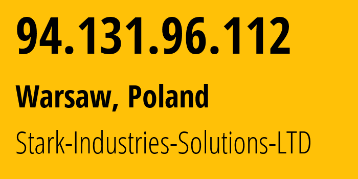 IP address 94.131.96.112 (Warsaw, Mazovia, Poland) get location, coordinates on map, ISP provider AS44477 Stark-Industries-Solutions-LTD // who is provider of ip address 94.131.96.112, whose IP address