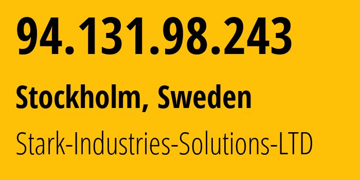 IP-адрес 94.131.98.243 (Стокгольм, Stockholm County, Швеция) определить местоположение, координаты на карте, ISP провайдер AS44477 Stark-Industries-Solutions-LTD // кто провайдер айпи-адреса 94.131.98.243