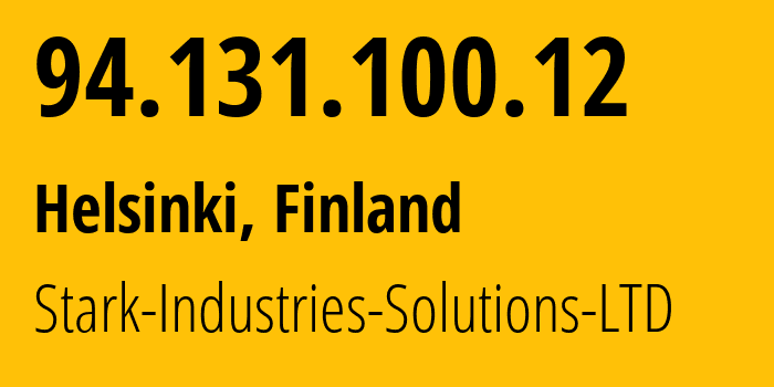 IP address 94.131.100.12 (Helsinki, Uusimaa, Finland) get location, coordinates on map, ISP provider AS44477 Stark-Industries-Solutions-LTD // who is provider of ip address 94.131.100.12, whose IP address