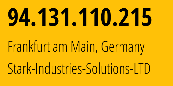 IP address 94.131.110.215 (Frankfurt am Main, Hesse, Germany) get location, coordinates on map, ISP provider AS44477 Stark-Industries-Solutions-LTD // who is provider of ip address 94.131.110.215, whose IP address