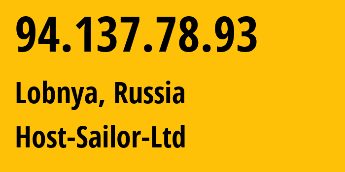 IP-адрес 94.137.78.93 (Лобня, Московская область, Россия) определить местоположение, координаты на карте, ISP провайдер AS60117 Host-Sailor-Ltd // кто провайдер айпи-адреса 94.137.78.93