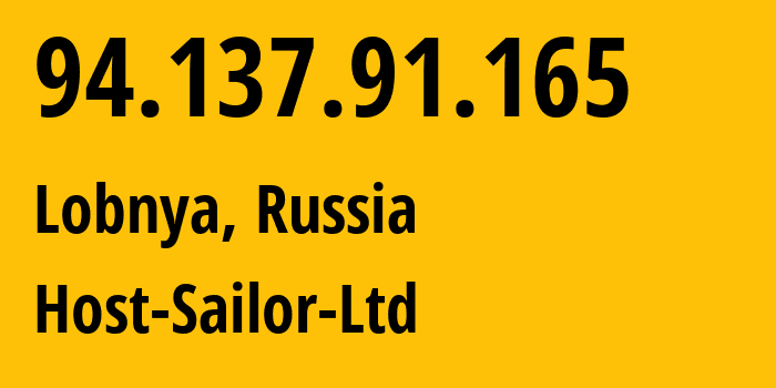 IP-адрес 94.137.91.165 (Лобня, Московская область, Россия) определить местоположение, координаты на карте, ISP провайдер AS60117 Host-Sailor-Ltd // кто провайдер айпи-адреса 94.137.91.165