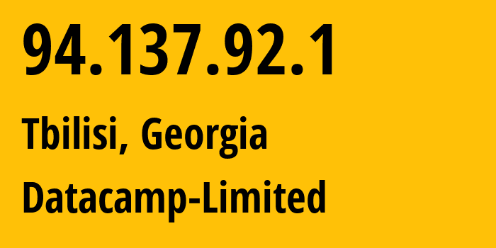 IP address 94.137.92.1 (Tbilisi, Tbilisi, Georgia) get location, coordinates on map, ISP provider AS212238 Datacamp-Limited // who is provider of ip address 94.137.92.1, whose IP address