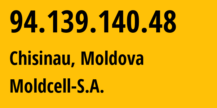 IP-адрес 94.139.140.48 (Кишинёв, Кишинёв, Молдавия) определить местоположение, координаты на карте, ISP провайдер AS43925 Moldcell-S.A. // кто провайдер айпи-адреса 94.139.140.48