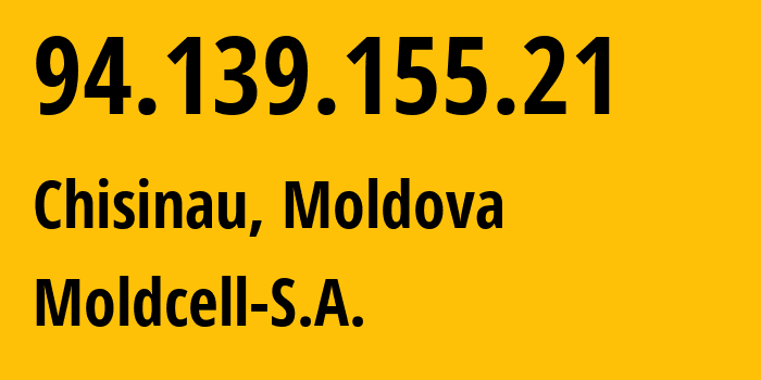 IP address 94.139.155.21 (Chisinau, Chișinău Municipality, Moldova) get location, coordinates on map, ISP provider AS43925 Moldcell-S.A. // who is provider of ip address 94.139.155.21, whose IP address