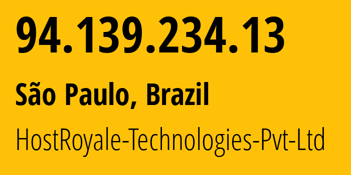IP address 94.139.234.13 (São Paulo, São Paulo, Brazil) get location, coordinates on map, ISP provider AS207990 HostRoyale-Technologies-Pvt-Ltd // who is provider of ip address 94.139.234.13, whose IP address