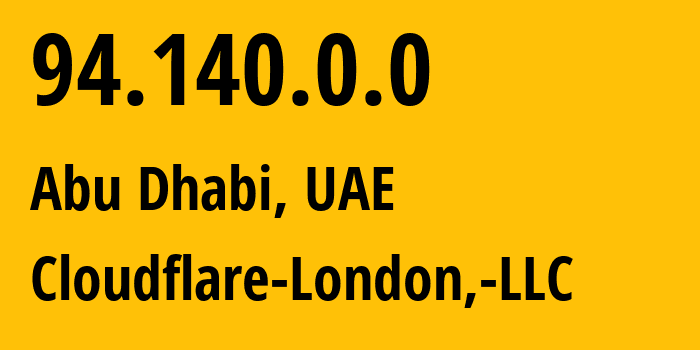 IP-адрес 94.140.0.0 (Абу-Даби, Абу-Даби, ОАЭ) определить местоположение, координаты на карте, ISP провайдер AS209242 Cloudflare-London,-LLC // кто провайдер айпи-адреса 94.140.0.0