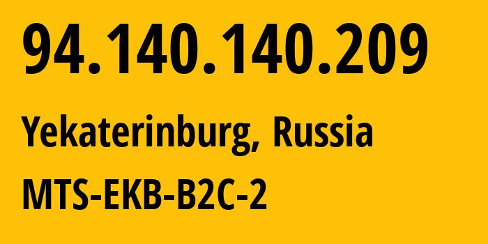 IP-адрес 94.140.140.209 (Екатеринбург, Свердловская Область, Россия) определить местоположение, координаты на карте, ISP провайдер AS8359 MTS-EKB-B2C-2 // кто провайдер айпи-адреса 94.140.140.209