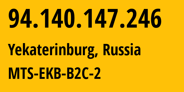 IP address 94.140.147.246 (Yekaterinburg, Sverdlovsk Oblast, Russia) get location, coordinates on map, ISP provider AS8359 MTS-EKB-B2C-2 // who is provider of ip address 94.140.147.246, whose IP address