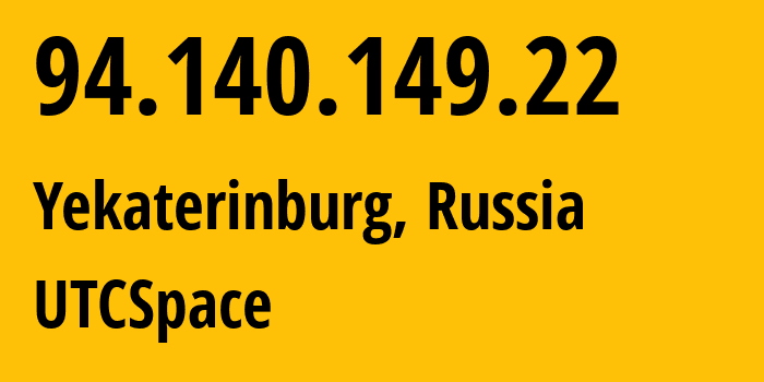 IP address 94.140.149.22 (Yekaterinburg, Sverdlovsk Oblast, Russia) get location, coordinates on map, ISP provider AS8359 UTCSpace // who is provider of ip address 94.140.149.22, whose IP address
