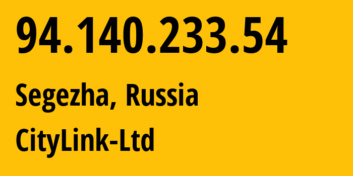 IP address 94.140.233.54 (Segezha, Karelia, Russia) get location, coordinates on map, ISP provider AS47236 CityLink-Ltd // who is provider of ip address 94.140.233.54, whose IP address
