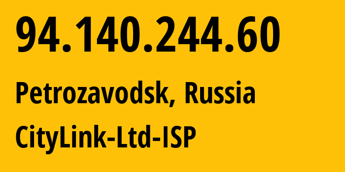 IP-адрес 94.140.244.60 (Петрозаводск, Карелия, Россия) определить местоположение, координаты на карте, ISP провайдер AS47236 CityLink-Ltd-ISP // кто провайдер айпи-адреса 94.140.244.60