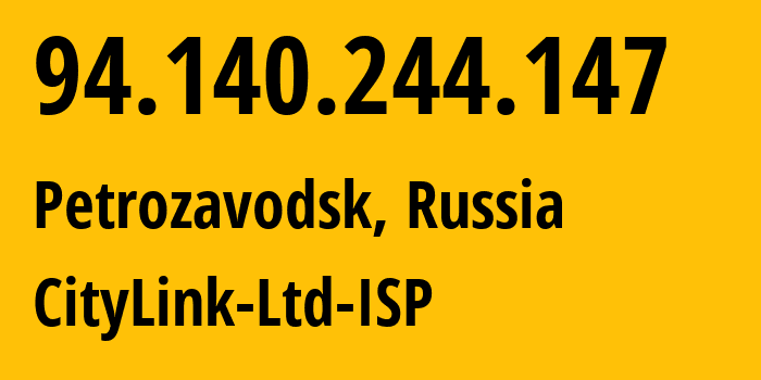 IP address 94.140.244.147 (Petrozavodsk, Karelia, Russia) get location, coordinates on map, ISP provider AS47236 CityLink-Ltd-ISP // who is provider of ip address 94.140.244.147, whose IP address