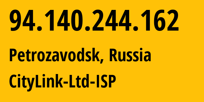 IP-адрес 94.140.244.162 (Петрозаводск, Карелия, Россия) определить местоположение, координаты на карте, ISP провайдер AS47236 CityLink-Ltd-ISP // кто провайдер айпи-адреса 94.140.244.162