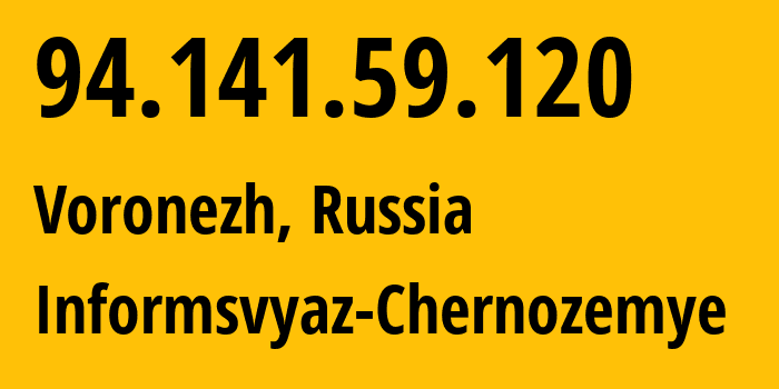 IP address 94.141.59.120 (Voronezh, Voronezh Oblast, Russia) get location, coordinates on map, ISP provider AS6856 Informsvyaz-Chernozemye // who is provider of ip address 94.141.59.120, whose IP address