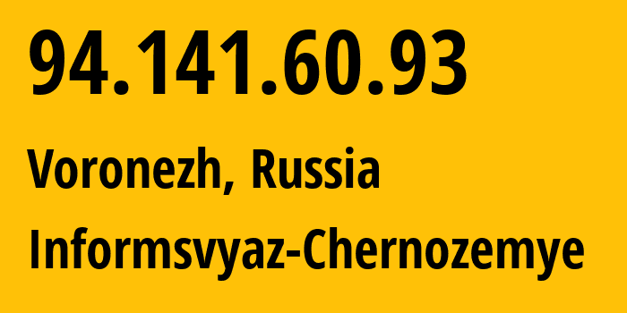 IP-адрес 94.141.60.93 (Воронеж, Воронежская Область, Россия) определить местоположение, координаты на карте, ISP провайдер AS6856 Informsvyaz-Chernozemye // кто провайдер айпи-адреса 94.141.60.93