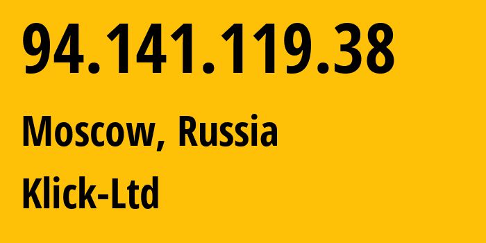 IP address 94.141.119.38 (Moscow, Moscow, Russia) get location, coordinates on map, ISP provider AS49357 Klick-Ltd // who is provider of ip address 94.141.119.38, whose IP address