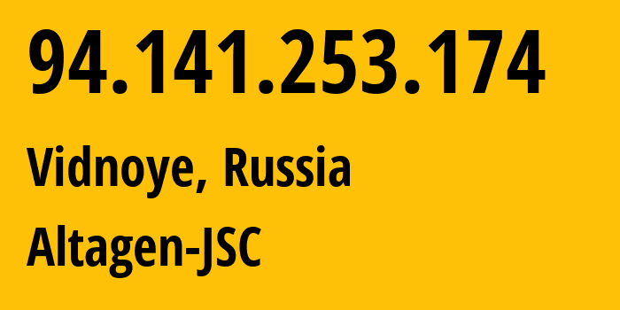 IP address 94.141.253.174 (Vidnoye, Moscow Oblast, Russia) get location, coordinates on map, ISP provider AS50473 Altagen-JSC // who is provider of ip address 94.141.253.174, whose IP address