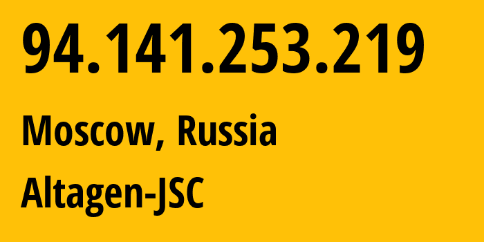 IP-адрес 94.141.253.219 (Москва, Москва, Россия) определить местоположение, координаты на карте, ISP провайдер AS50473 Altagen-JSC // кто провайдер айпи-адреса 94.141.253.219