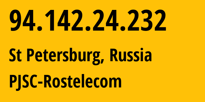 IP-адрес 94.142.24.232 (Санкт-Петербург, Санкт-Петербург, Россия) определить местоположение, координаты на карте, ISP провайдер AS12389 PJSC-Rostelecom // кто провайдер айпи-адреса 94.142.24.232