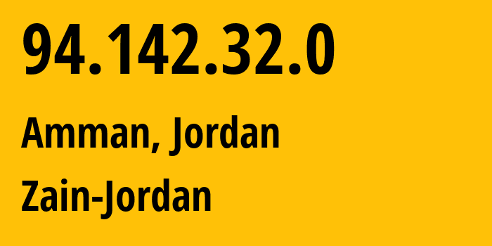 IP address 94.142.32.0 (Amman, Amman Governorate, Jordan) get location, coordinates on map, ISP provider AS48832 Zain-Jordan // who is provider of ip address 94.142.32.0, whose IP address