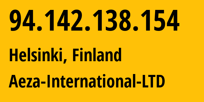 IP-адрес 94.142.138.154 (Хельсинки, Уусимаа, Финляндия) определить местоположение, координаты на карте, ISP провайдер AS210644 Aeza-International-LTD // кто провайдер айпи-адреса 94.142.138.154